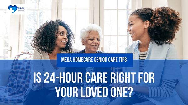 Is 24-Hour Care Right for Your Loved One